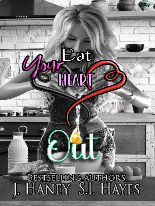 Title details for Eat Your Heart Out by J. Haney - Wait list